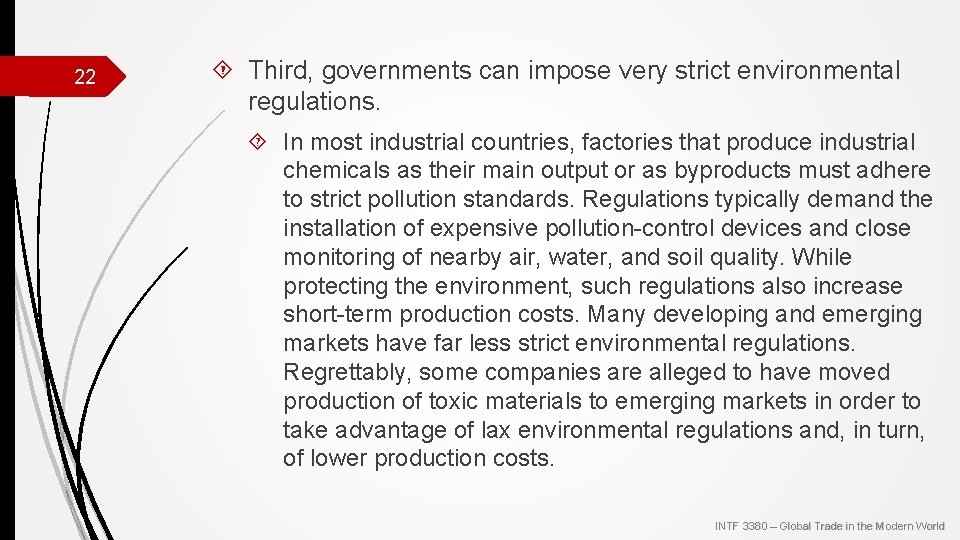 22 Third, governments can impose very strict environmental regulations. In most industrial countries, factories