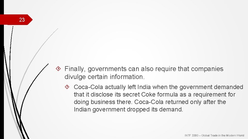 23 Finally, governments can also require that companies divulge certain information. Coca-Cola actually left