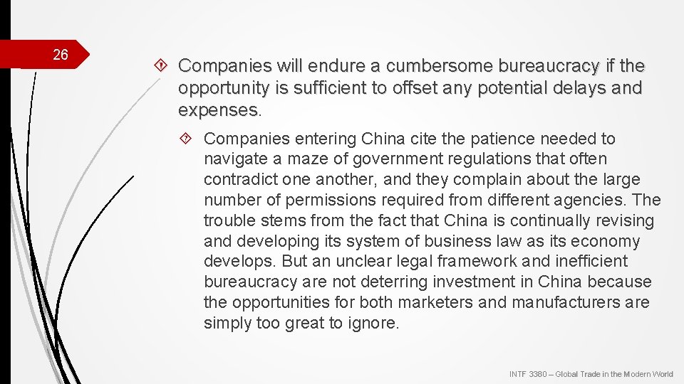 26 Companies will endure a cumbersome bureaucracy if the opportunity is sufficient to offset