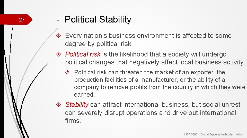 27 - Political Stability Every nation’s business environment is affected to some degree by