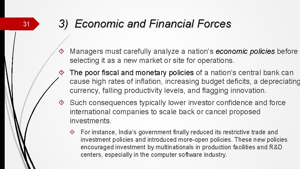 31 3) Economic and Financial Forces Managers must carefully analyze a nation’s economic policies