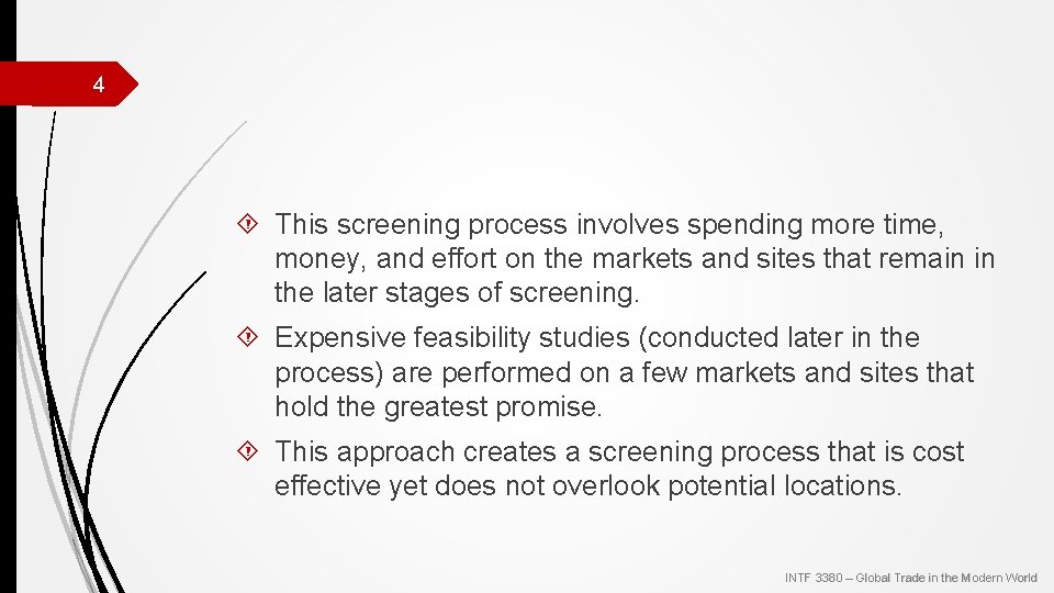 4 This screening process involves spending more time, money, and effort on the markets