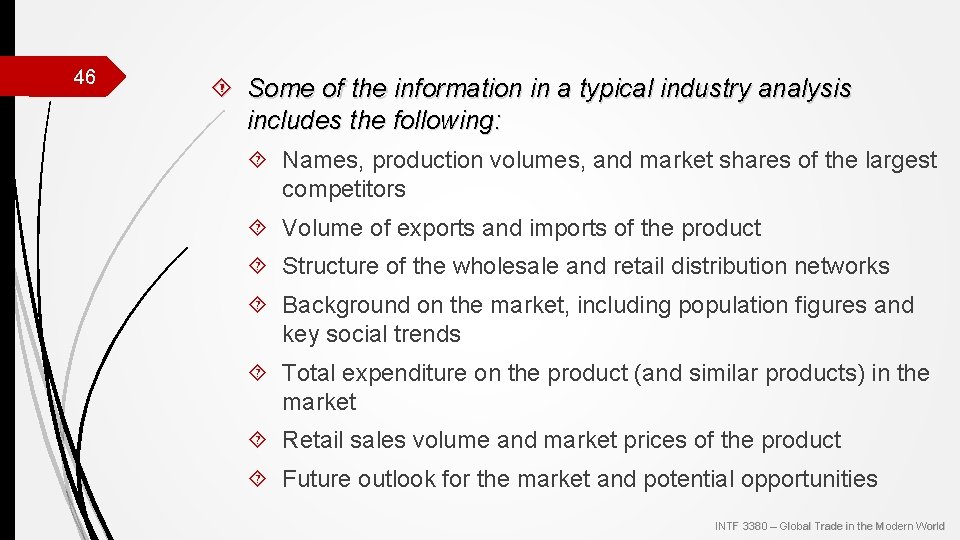 46 Some of the information in a typical industry analysis includes the following: Names,