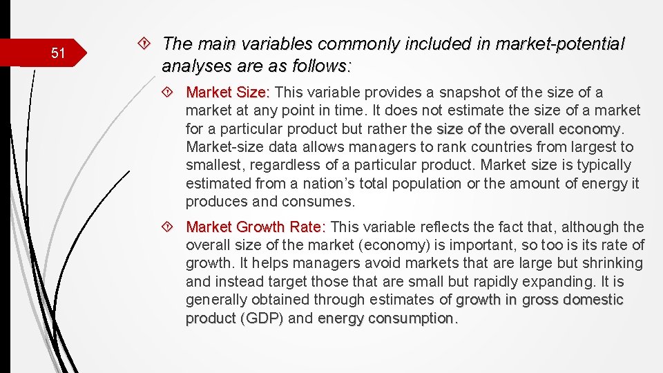 51 The main variables commonly included in market-potential analyses are as follows: Market Size: