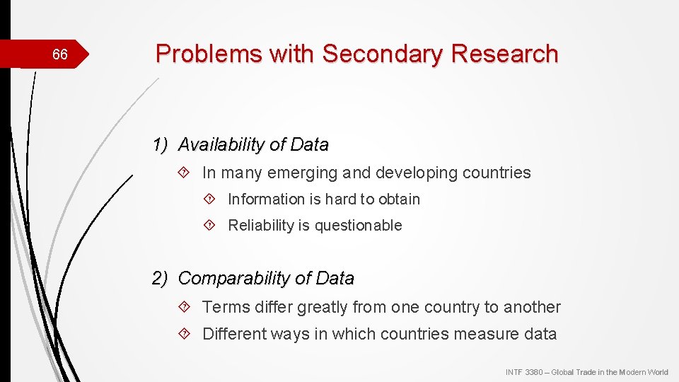 66 Problems with Secondary Research 1) Availability of Data In many emerging and developing