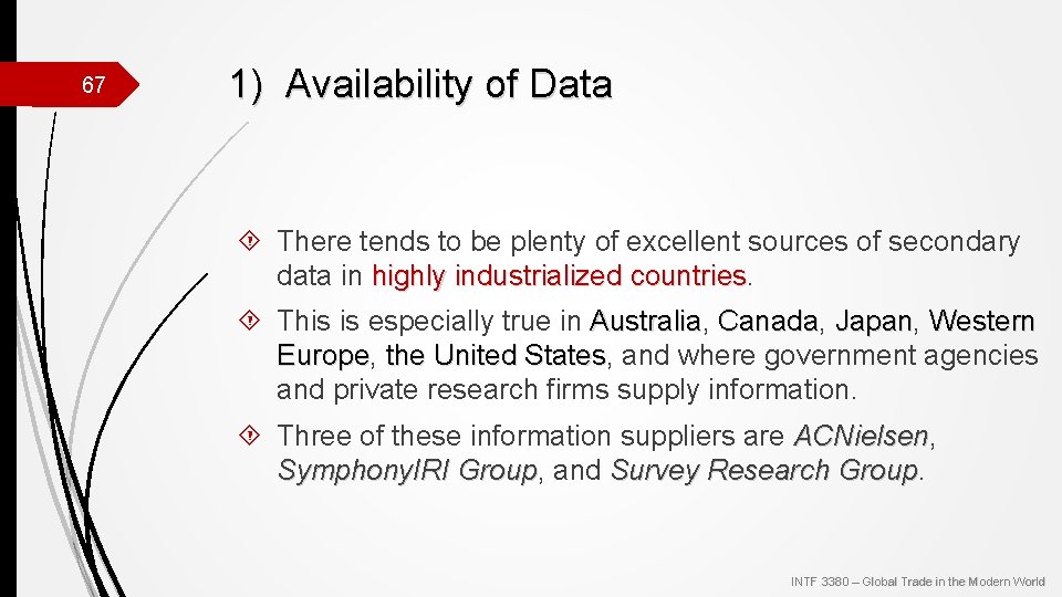 67 1) Availability of Data There tends to be plenty of excellent sources of