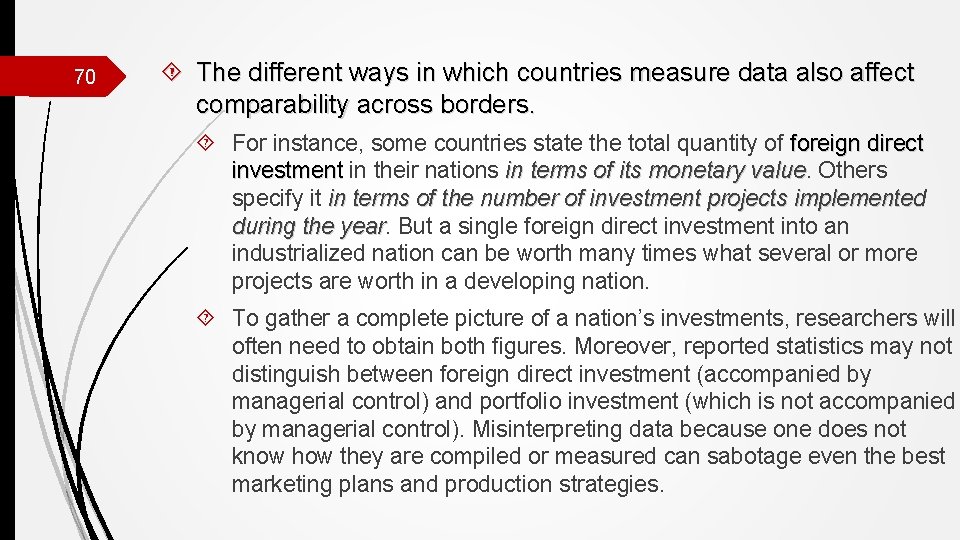 70 The different ways in which countries measure data also affect comparability across borders.