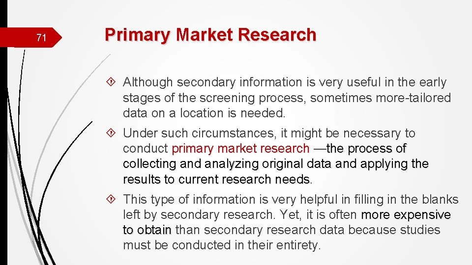 71 Primary Market Research Although secondary information is very useful in the early stages