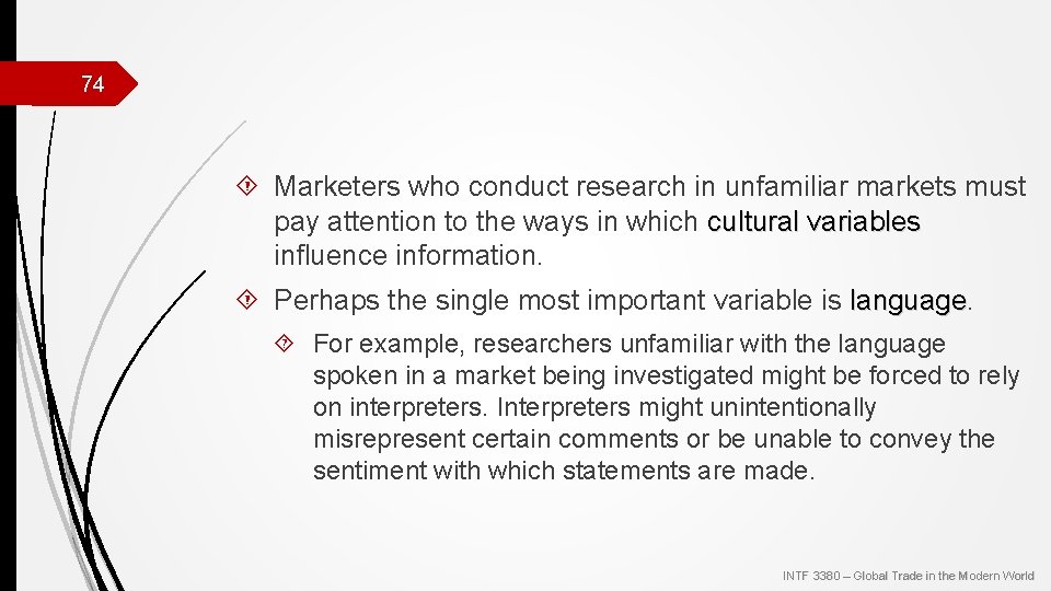 74 Marketers who conduct research in unfamiliar markets must pay attention to the ways