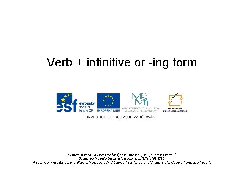 Verb + infinitive or -ing form Autorem materiálu a všech jeho částí, není-li uvedeno