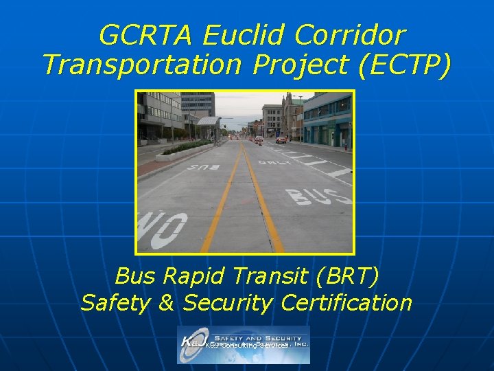 GCRTA Euclid Corridor Transportation Project (ECTP) Bus Rapid Transit (BRT) Safety & Security Certification