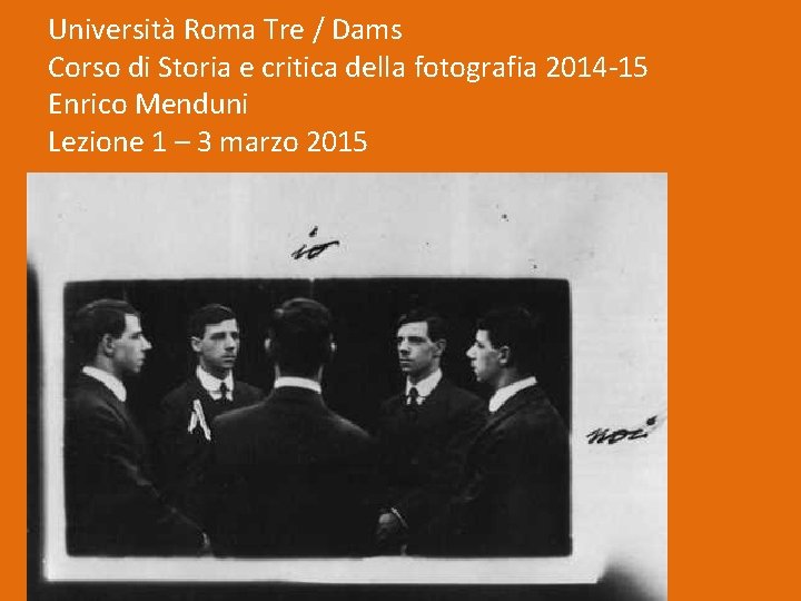 Università Roma Tre / Dams Corso di Storia e critica della fotografia 2014 -15