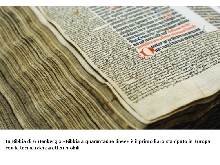 La Bibbia di Gutenberg o «Bibbia a quarantadue linee» è il primo libro stampato