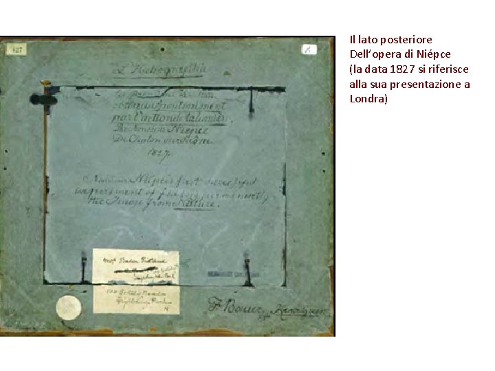 Il lato posteriore Dell’opera di Niépce (la data 1827 si riferisce alla sua presentazione