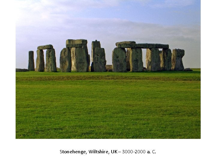 Stonehenge, Wiltshire, UK – 3000 -2000 a. C. 