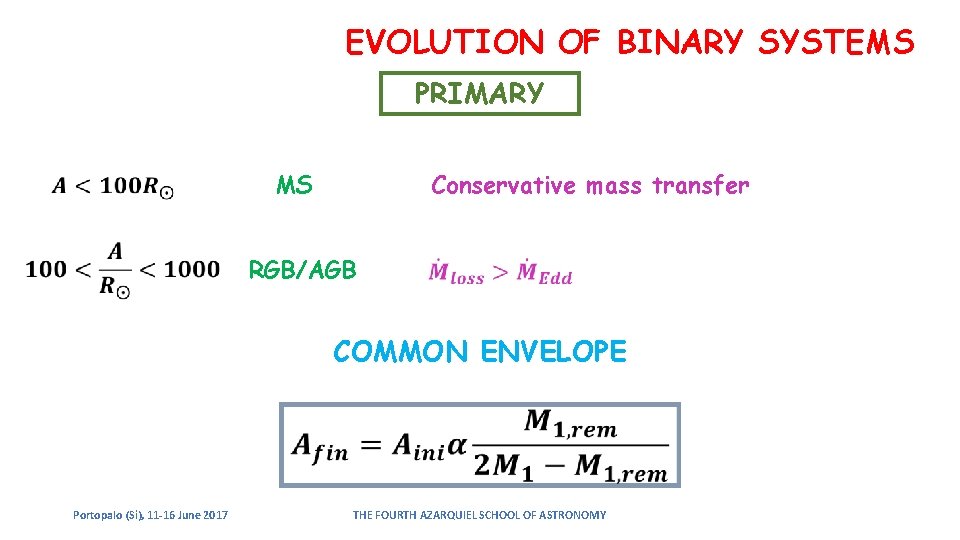 EVOLUTION OF BINARY SYSTEMS PRIMARY MS Conservative mass transfer RGB/AGB COMMON ENVELOPE Portopalo (Si), EVOLUTION OF BINARY SYSTEMS PRIMARY MS Conservative mass transfer RGB/AGB COMMON ENVELOPE Portopalo (Si),