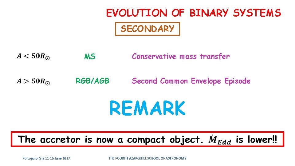 EVOLUTION OF BINARY SYSTEMS SECONDARY Conservative mass transfer MS RGB/AGB Second Common Envelope Episode EVOLUTION OF BINARY SYSTEMS SECONDARY Conservative mass transfer MS RGB/AGB Second Common Envelope Episode
