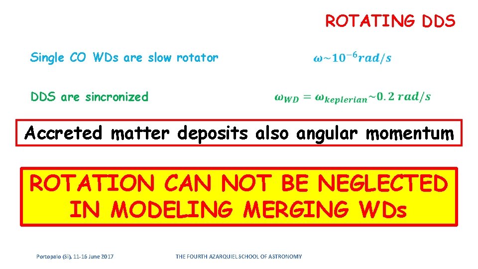 ROTATING DDS Single CO WDs are slow rotator DDS are sincronized Accreted matter deposits ROTATING DDS Single CO WDs are slow rotator DDS are sincronized Accreted matter deposits