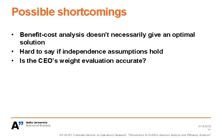 Possible shortcomings • Benefit-cost analysis doesn’t necessarily give an optimal solution • Hard to