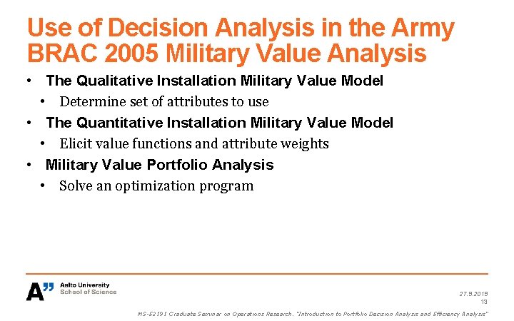 Use of Decision Analysis in the Army BRAC 2005 Military Value Analysis • The