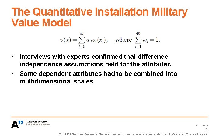 The Quantitative Installation Military Value Model • Interviews with experts confirmed that difference independence