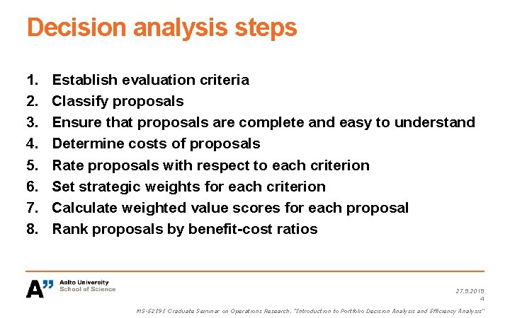 Decision analysis steps 1. 2. 3. 4. 5. 6. 7. 8. Establish evaluation criteria