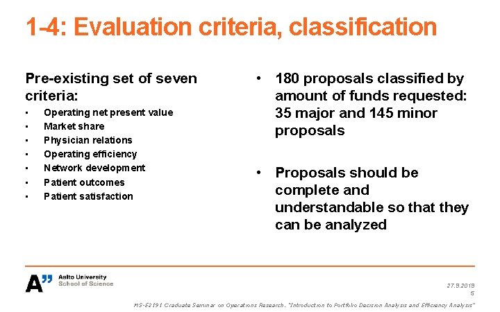 1 -4: Evaluation criteria, classification Pre-existing set of seven criteria: • • Operating net