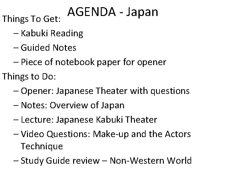 AGENDA - Japan Things To Get: – Kabuki Reading – Guided Notes – Piece