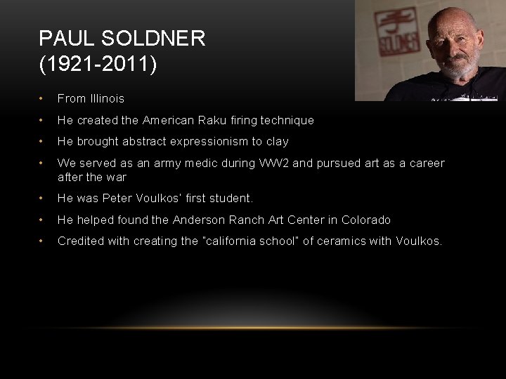 PAUL SOLDNER (1921 -2011) • From Illinois • He created the American Raku firing