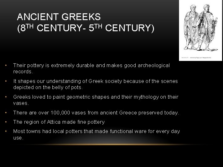 ANCIENT GREEKS (8 TH CENTURY- 5 TH CENTURY) • Their pottery is extremely durable