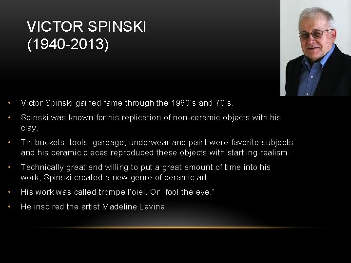 VICTOR SPINSKI (1940 -2013) • Victor Spinski gained fame through the 1960’s and 70’s.