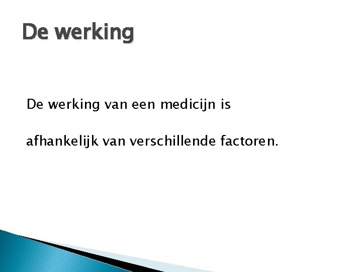 De werking van een medicijn is afhankelijk van verschillende factoren. 