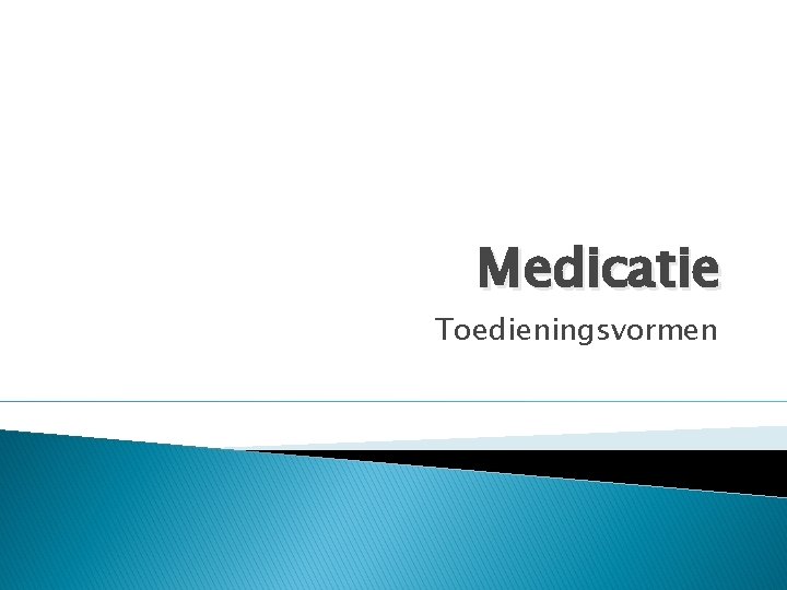 Medicatie Toedieningsvormen 