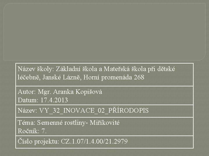 Název školy: Základní škola a Mateřská škola při dětské léčebně, Janské Lázně, Horní promenáda