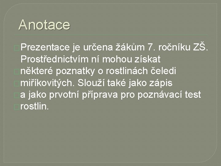  Anotace �Prezentace je určena žákům 7. ročníku ZŠ. Prostřednictvím ní mohou získat �některé