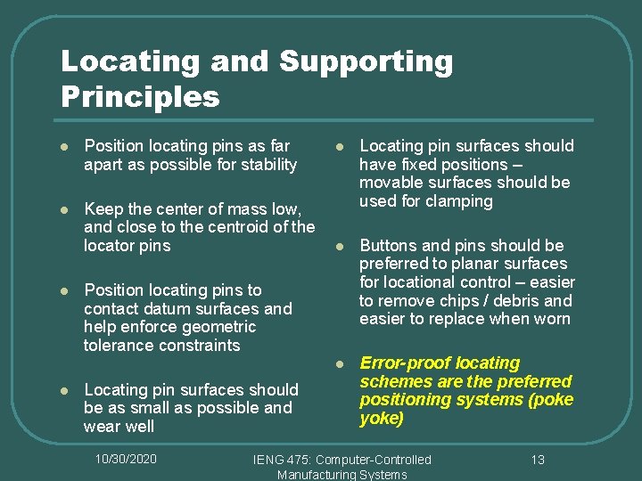 Locating and Supporting Principles l Position locating pins as far apart as possible for
