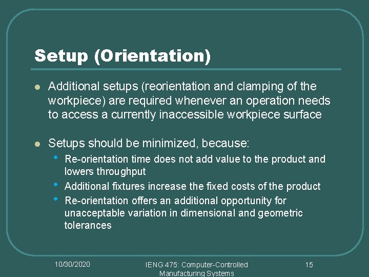 Setup (Orientation) l Additional setups (reorientation and clamping of the workpiece) are required whenever