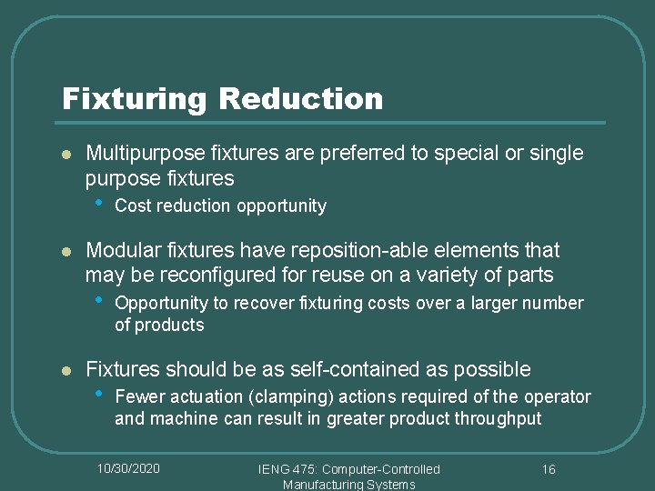 Fixturing Reduction l Multipurpose fixtures are preferred to special or single purpose fixtures •