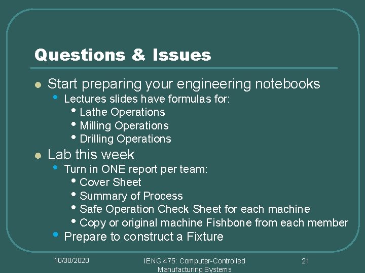 Questions & Issues l l Start preparing your engineering notebooks • Lectures slides have