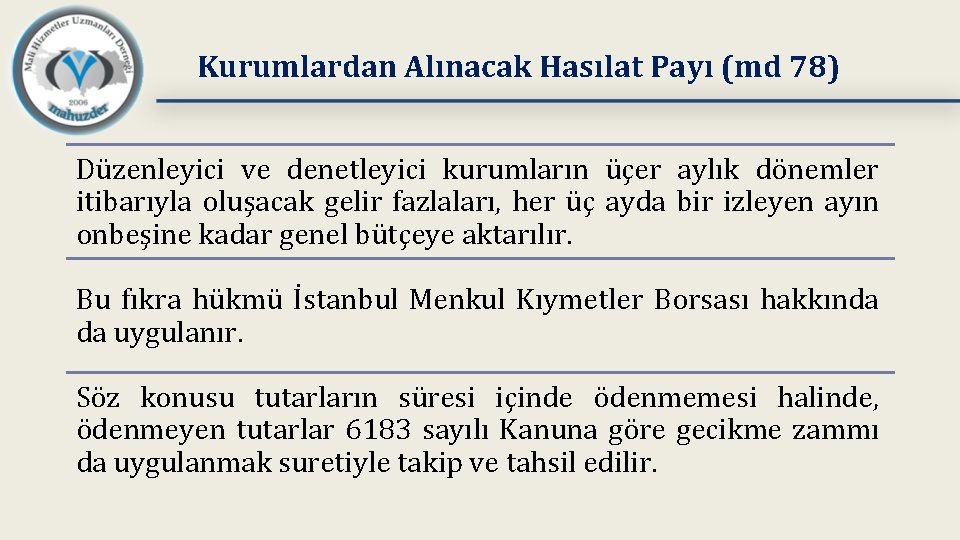 Kurumlardan Alınacak Hasılat Payı (md 78) Düzenleyici ve denetleyici kurumların üçer aylık dönemler itibarıyla