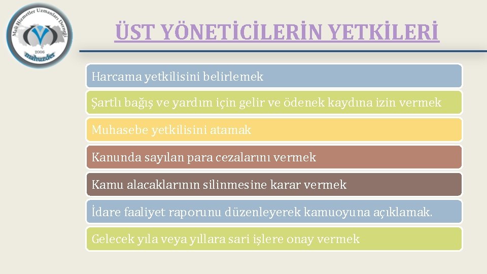 ÜST YÖNETİCİLERİN YETKİLERİ Harcama yetkilisini belirlemek Şartlı bağış ve yardım için gelir ve ödenek