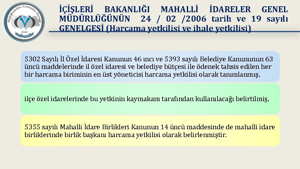 İÇİŞLERİ BAKANLIĞI MAHALLİ İDARELER GENEL MÜDÜRLÜĞÜNÜN 24 / 02 /2006 tarih ve 19 sayılı