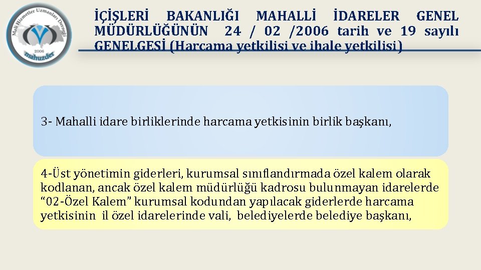 İÇİŞLERİ BAKANLIĞI MAHALLİ İDARELER GENEL MÜDÜRLÜĞÜNÜN 24 / 02 /2006 tarih ve 19 sayılı