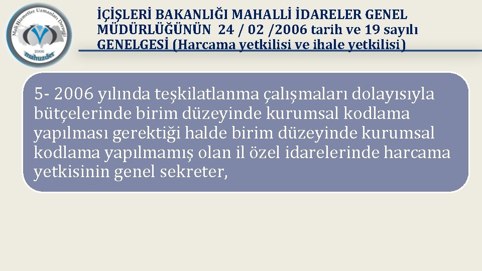 İÇİŞLERİ BAKANLIĞI MAHALLİ İDARELER GENEL MÜDÜRLÜĞÜNÜN 24 / 02 /2006 tarih ve 19 sayılı