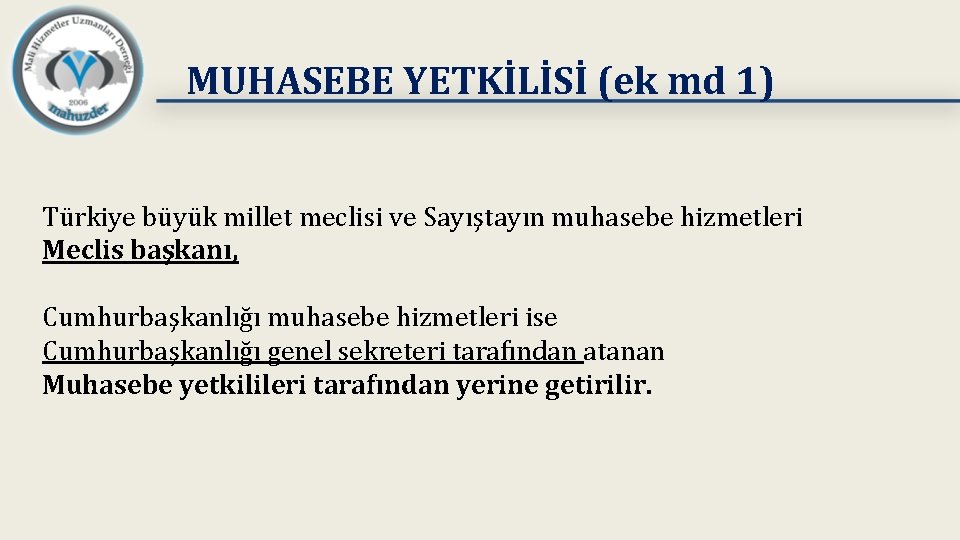 MUHASEBE YETKİLİSİ (ek md 1) Türkiye büyük millet meclisi ve Sayıştayın muhasebe hizmetleri Meclis
