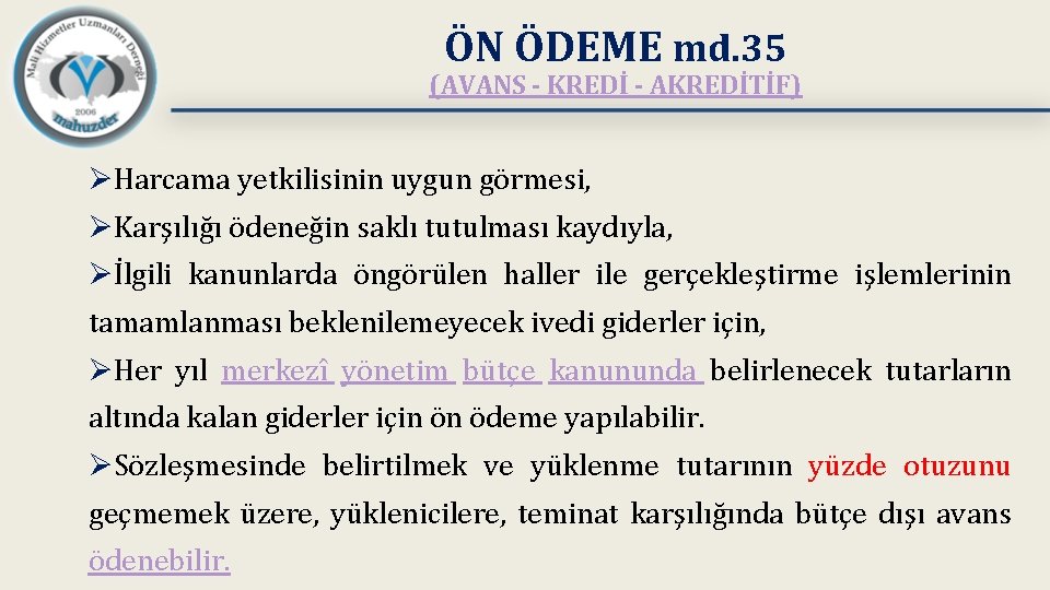 ÖN ÖDEME md. 35 (AVANS - KREDİ - AKREDİTİF) ØHarcama yetkilisinin uygun görmesi, ØKarşılığı