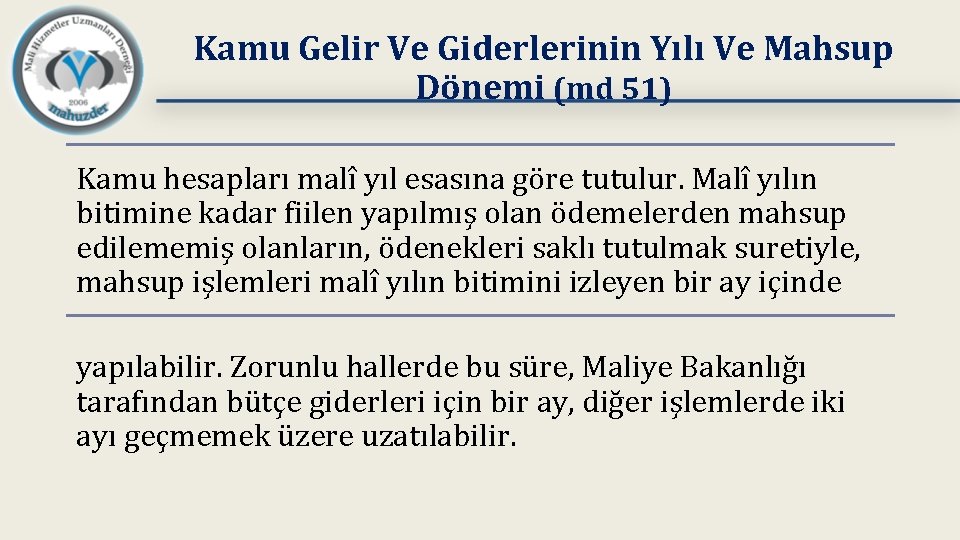 Kamu Gelir Ve Giderlerinin Yılı Ve Mahsup Dönemi (md 51) Kamu hesapları malî yıl