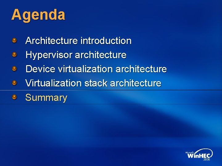 Agenda Architecture introduction Hypervisor architecture Device virtualization architecture Virtualization stack architecture Summary 