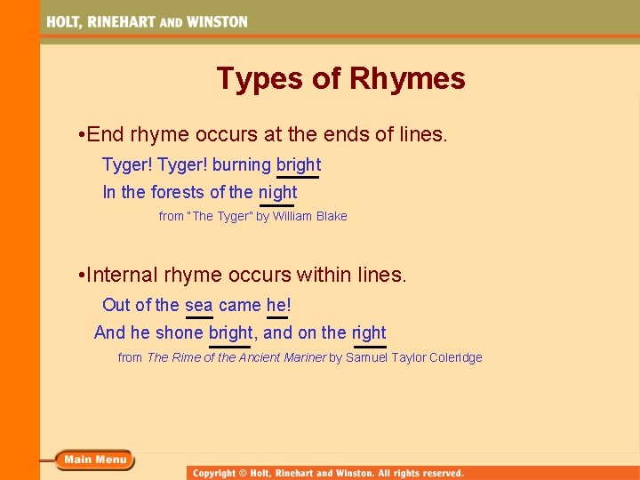 Types of Rhymes • End rhyme occurs at the ends of lines. Tyger! burning