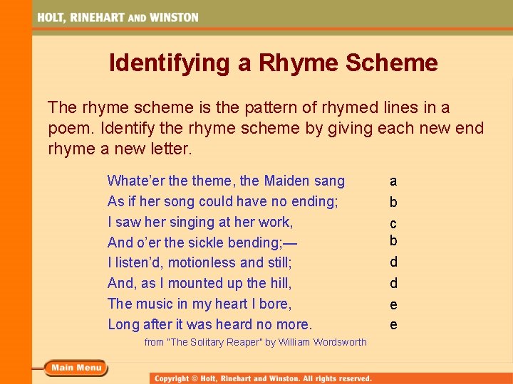 Identifying a Rhyme Scheme The rhyme scheme is the pattern of rhymed lines in